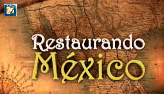 Over an aged map of México the phrase, Restaurando México. On the upper right corner the Canal 22 logo.
