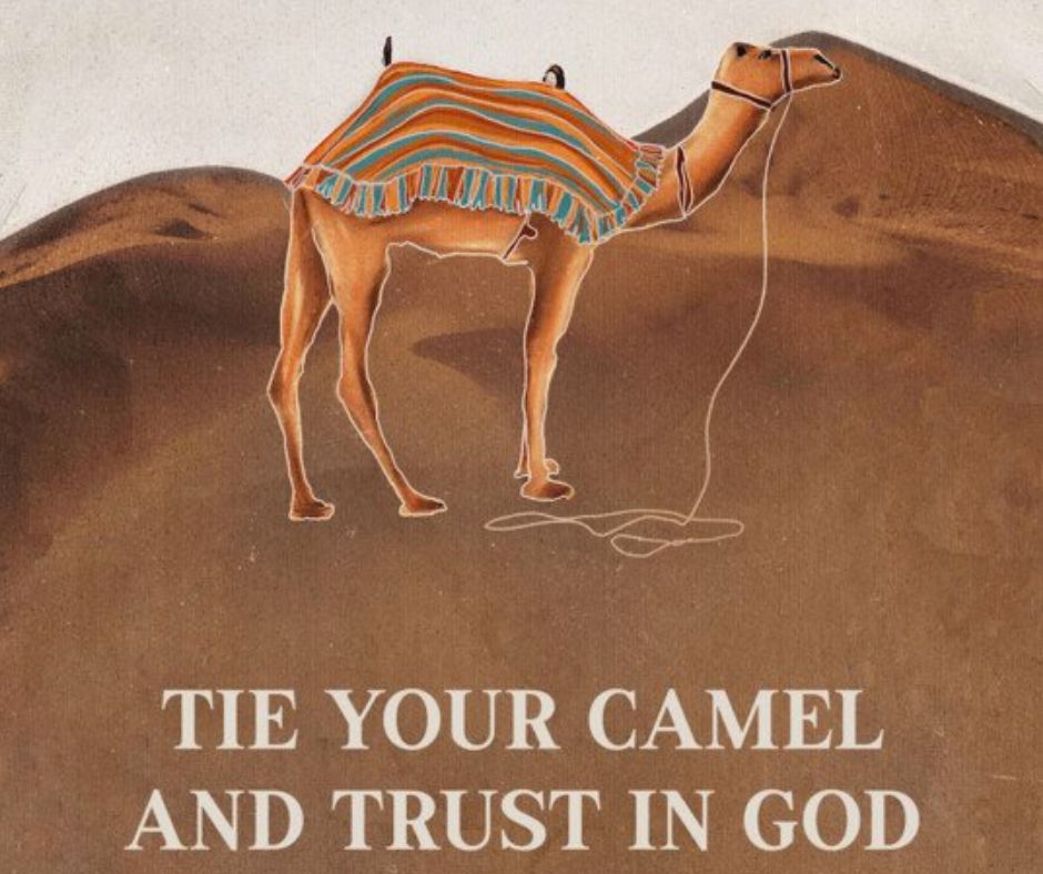 A drawing of a camel in side view with a cloth on its hump and a loose rope from its muzzle. In the background, desert dunes are visible, and below it reads the title Tie Your Camel and Trust in God.